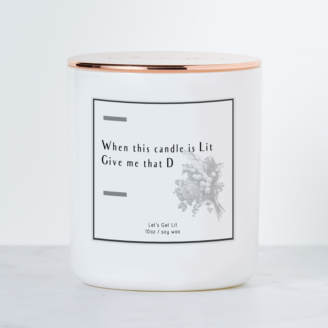 WHEN LIT, GIVE ME THAT D - LUXE SOY CANDLE