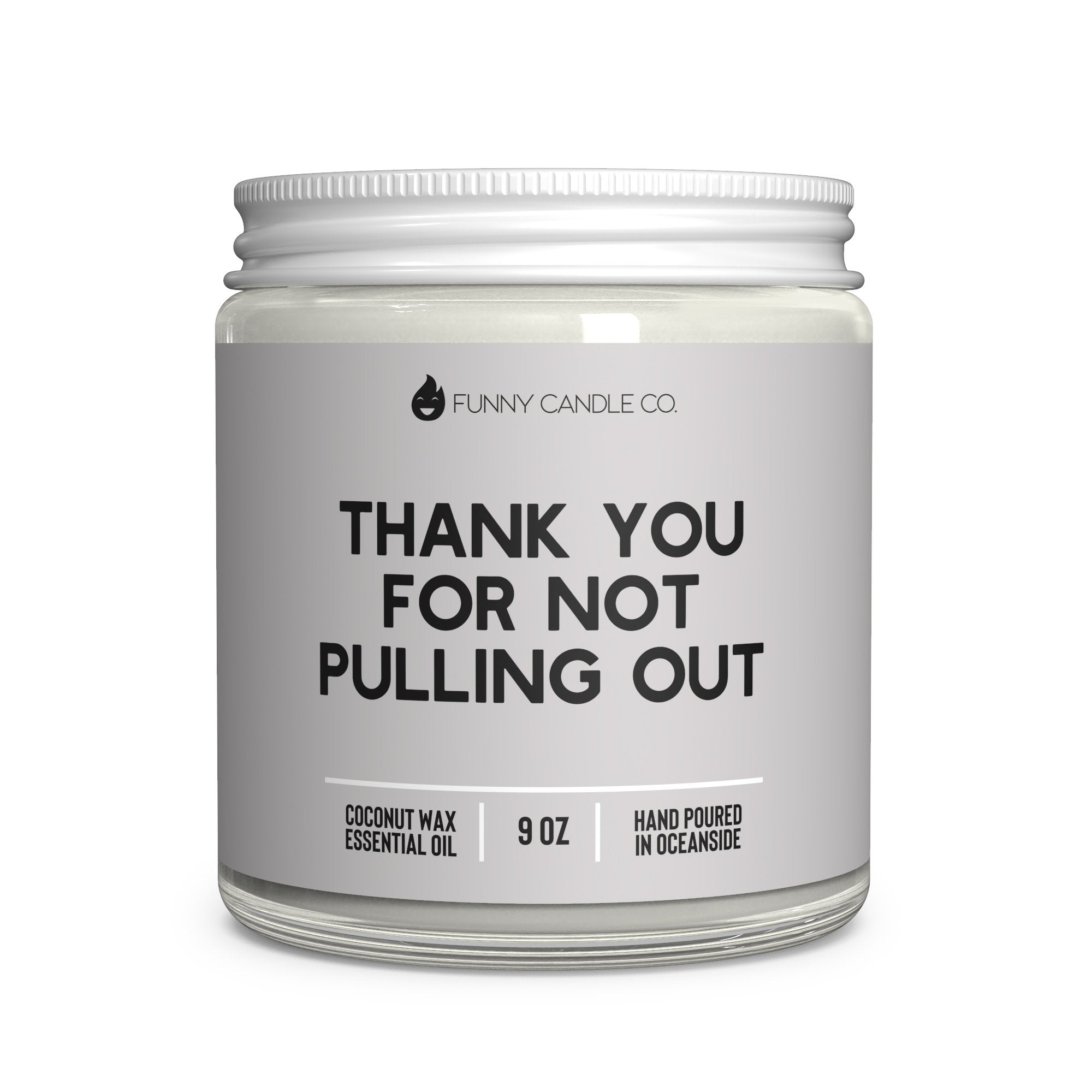 THANK YOU FOR NOT PULLING OUT CANDLE